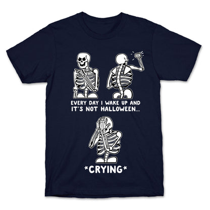 Every Day I Wake Up And It's Not Halloween T-Shirt