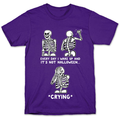 Every Day I Wake Up And It's Not Halloween T-Shirt