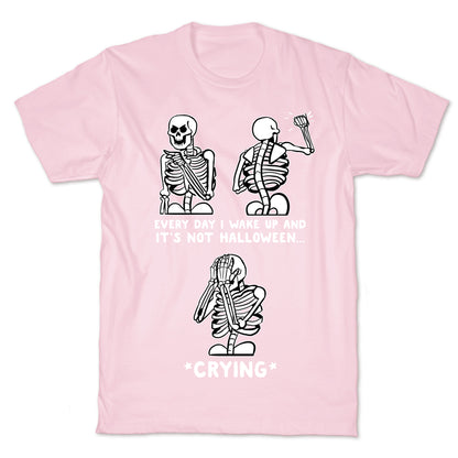 Every Day I Wake Up And It's Not Halloween T-Shirt