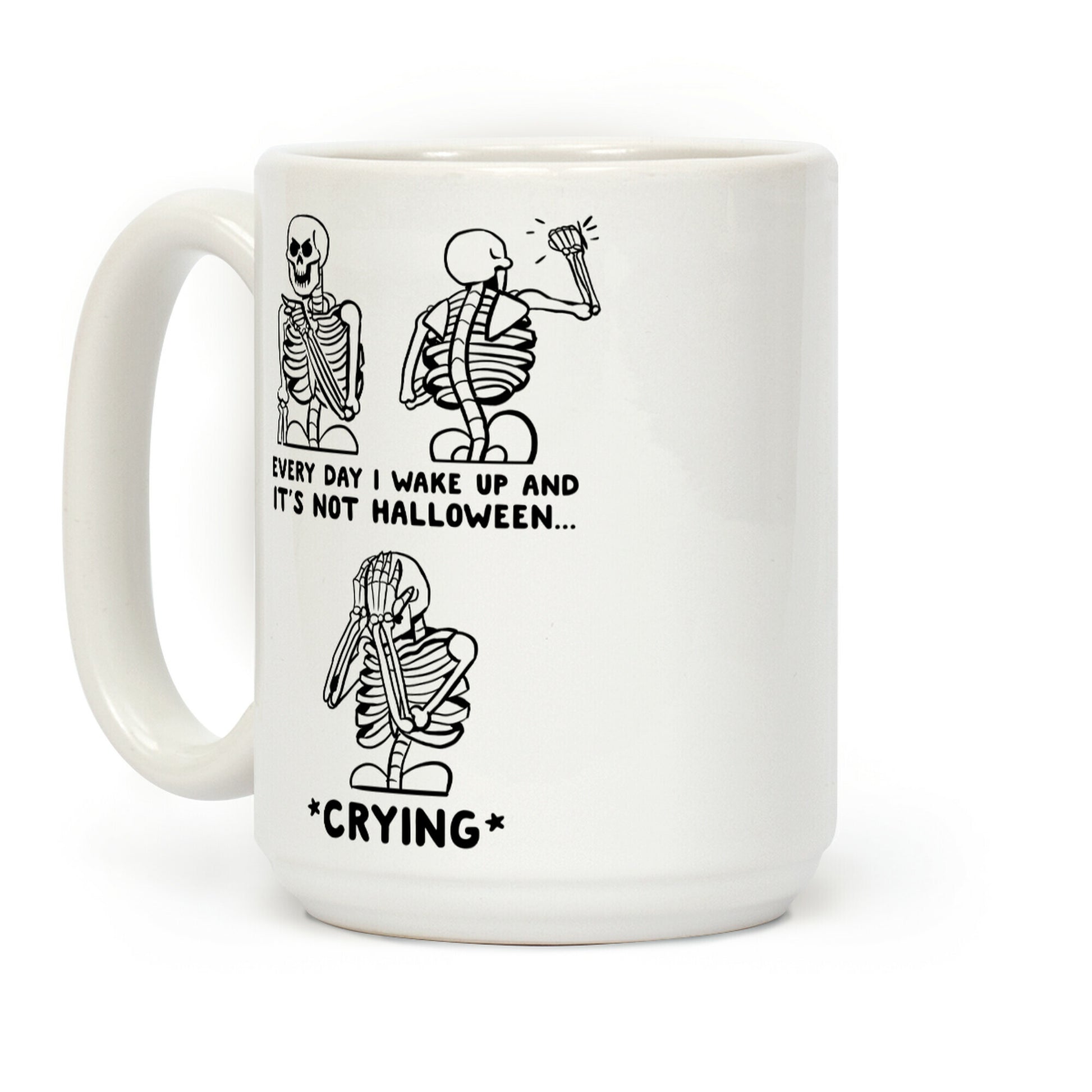 Every Time I Wake Up And It's Not Halloween Coffee Mug