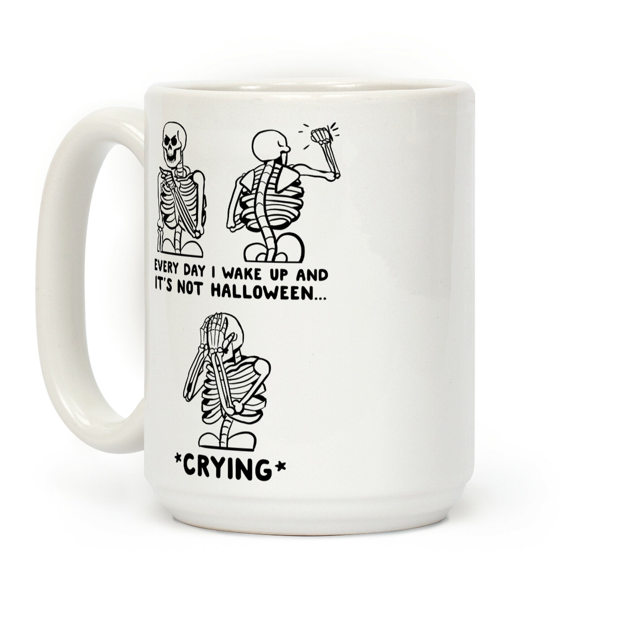 Every Time I Wake Up And It's Not Halloween Coffee Mug