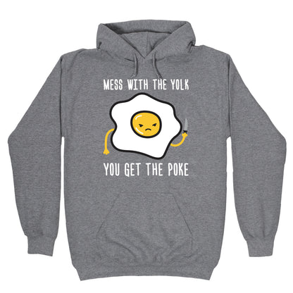 Mess With The Yolk You Get The Poke Hoodie