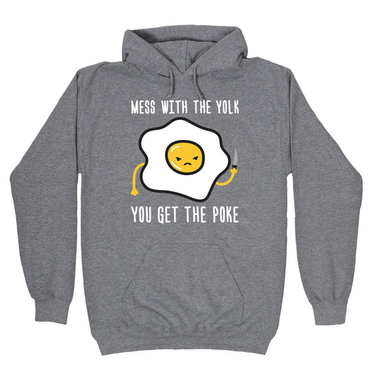 Mess With The Yolk You Get The Poke Hoodie