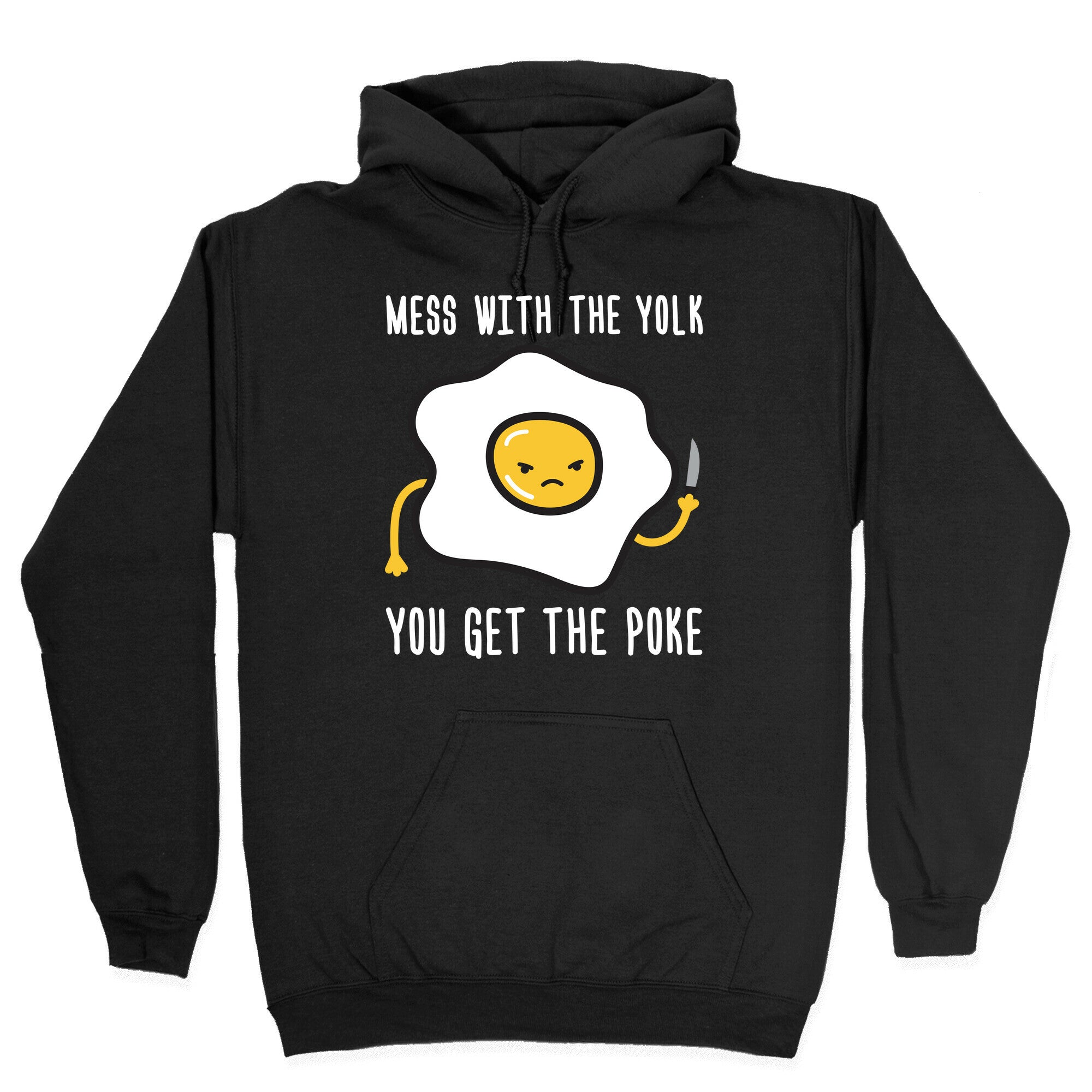Mess With The Yolk You Get The Poke Hoodie