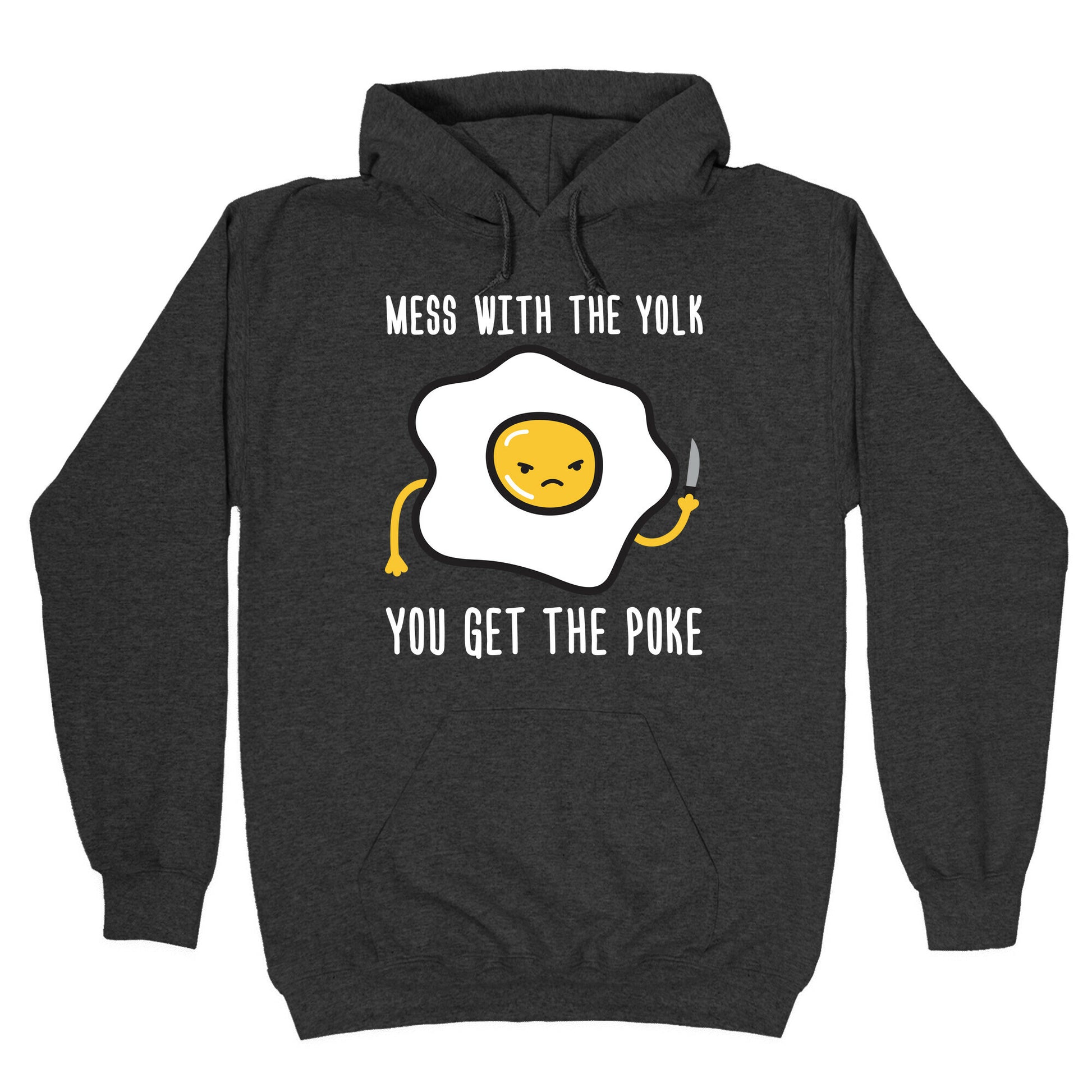 Mess With The Yolk You Get The Poke Hoodie