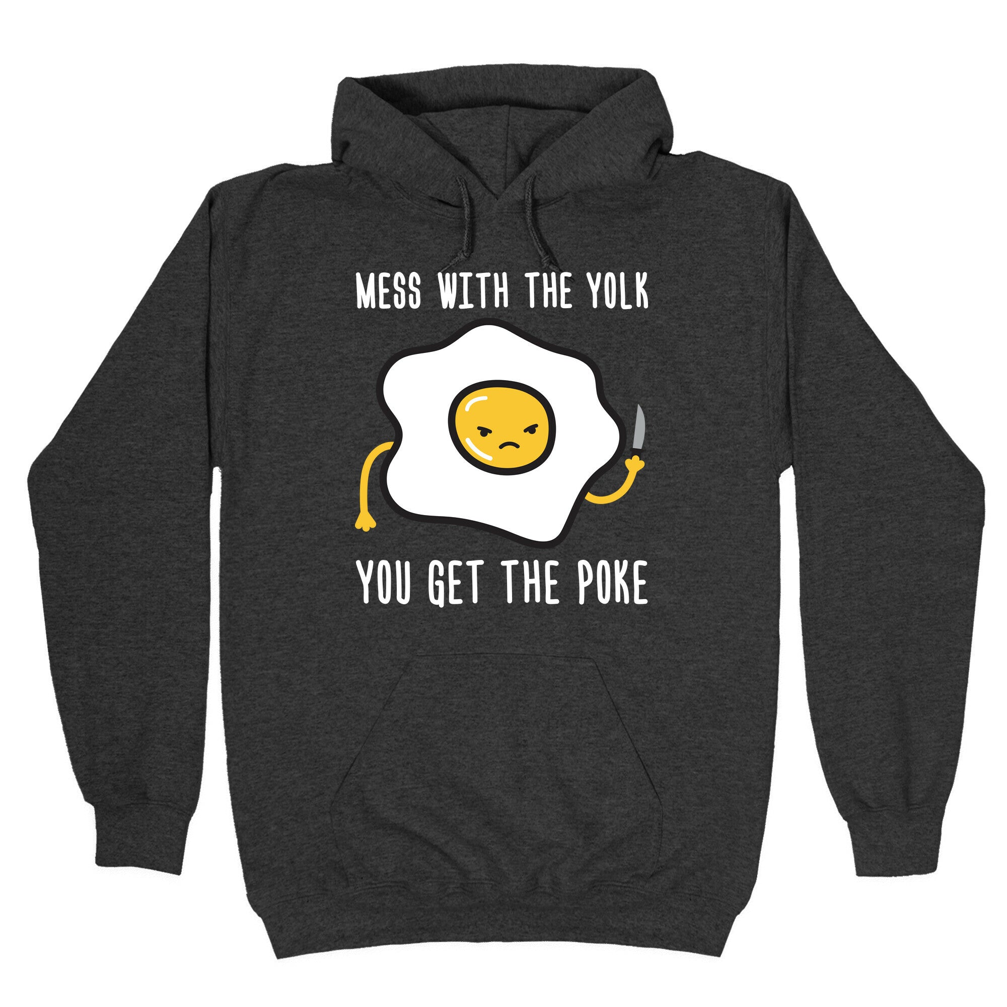 Mess With The Yolk You Get The Poke Hoodie