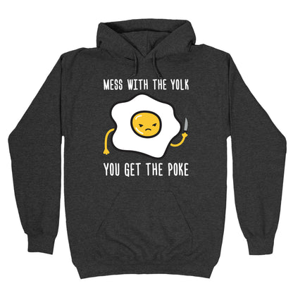 Mess With The Yolk You Get The Poke Hoodie