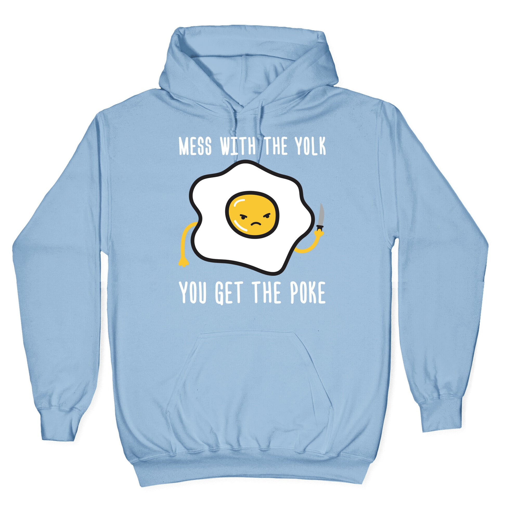 Mess With The Yolk You Get The Poke Hoodie