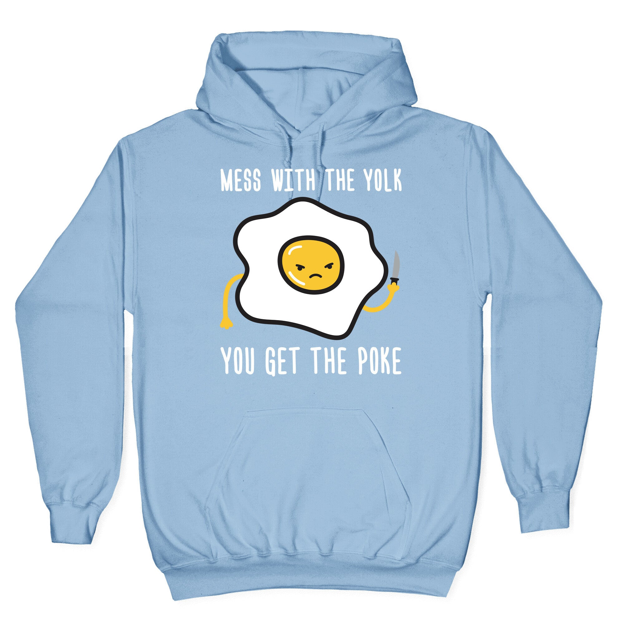 Mess With The Yolk You Get The Poke Hoodie