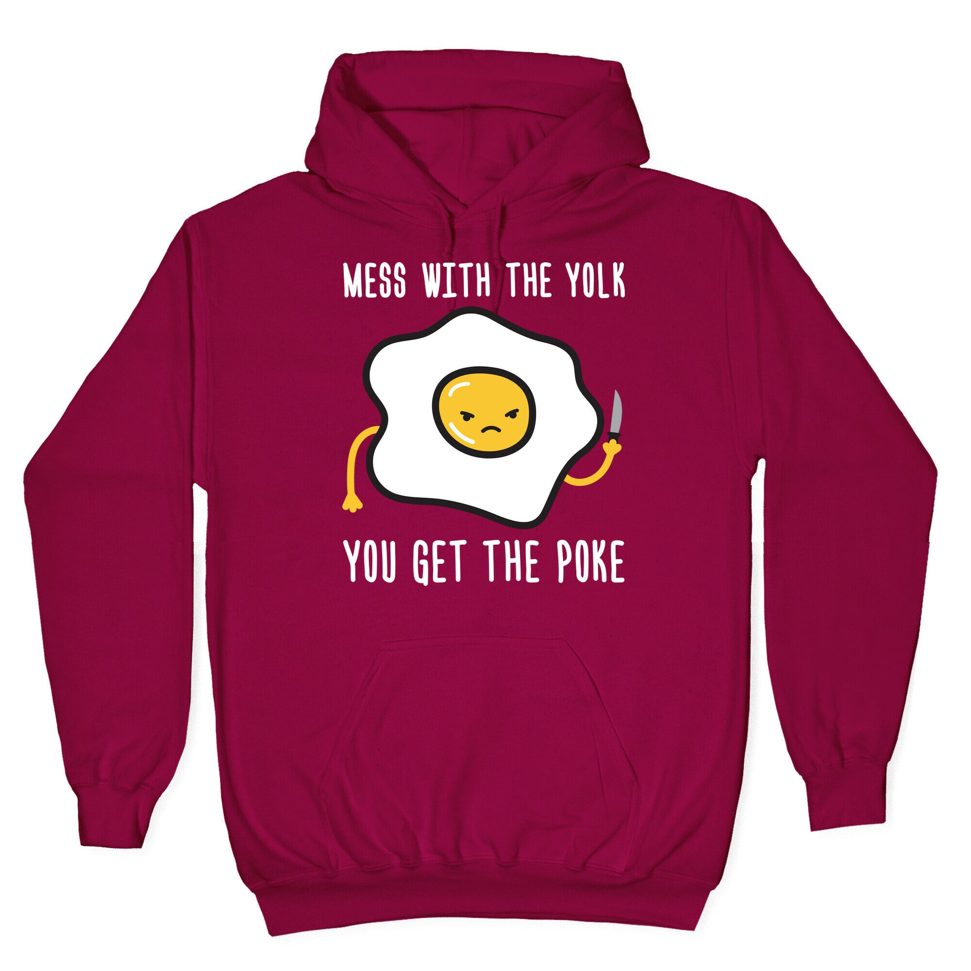 Mess With The Yolk You Get The Poke Hoodie