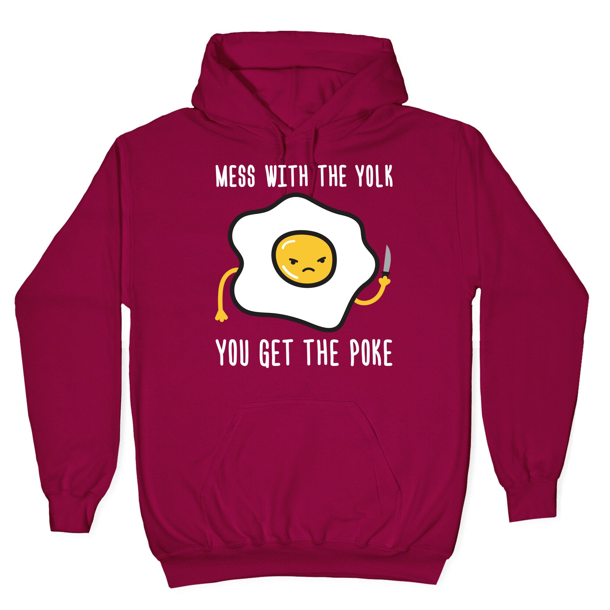 Mess With The Yolk You Get The Poke Hoodie