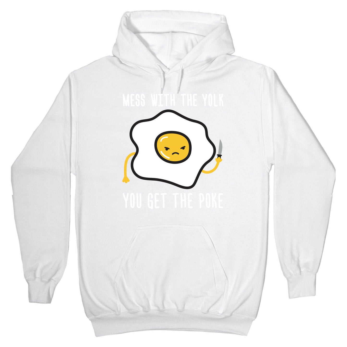 Mess With The Yolk You Get The Poke Hoodie