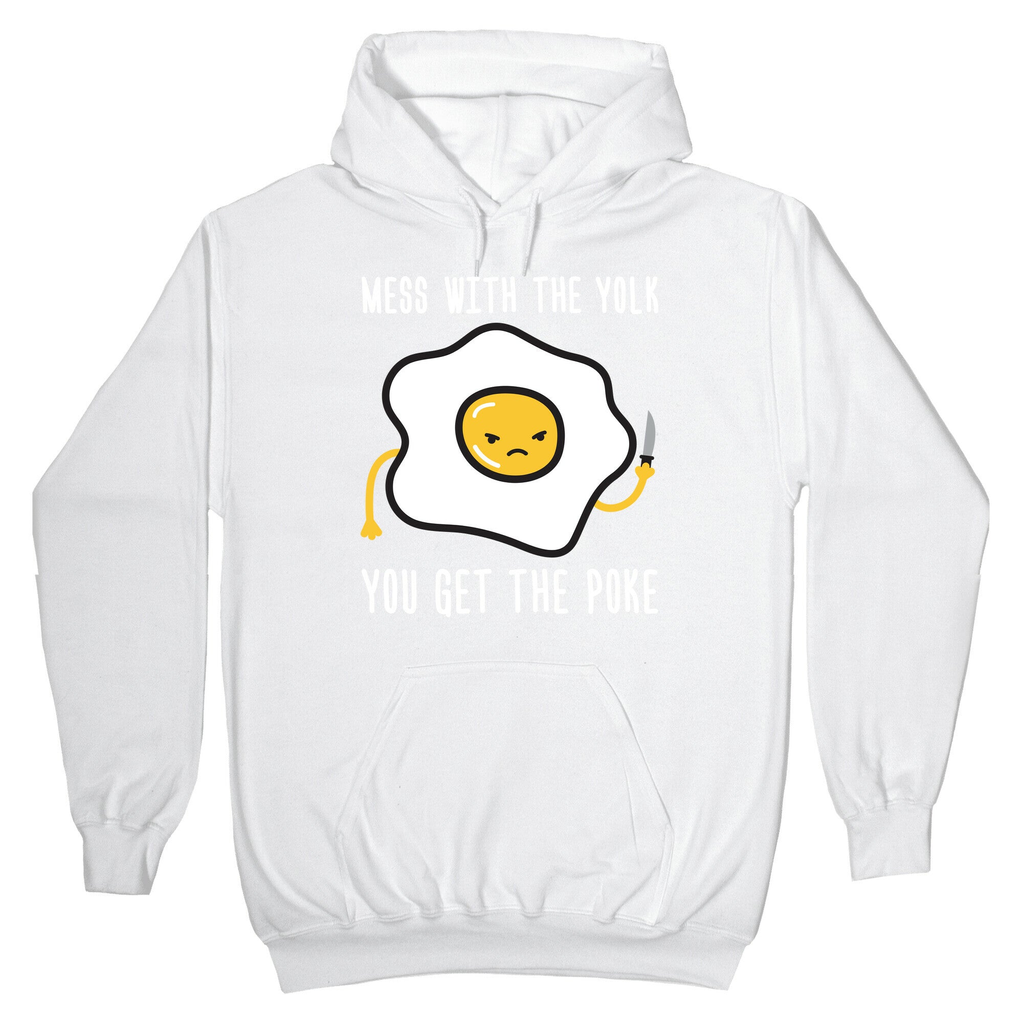 Mess With The Yolk You Get The Poke Hoodie