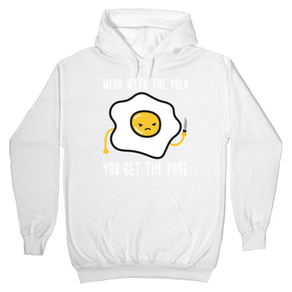 Mess With The Yolk You Get The Poke Hoodie