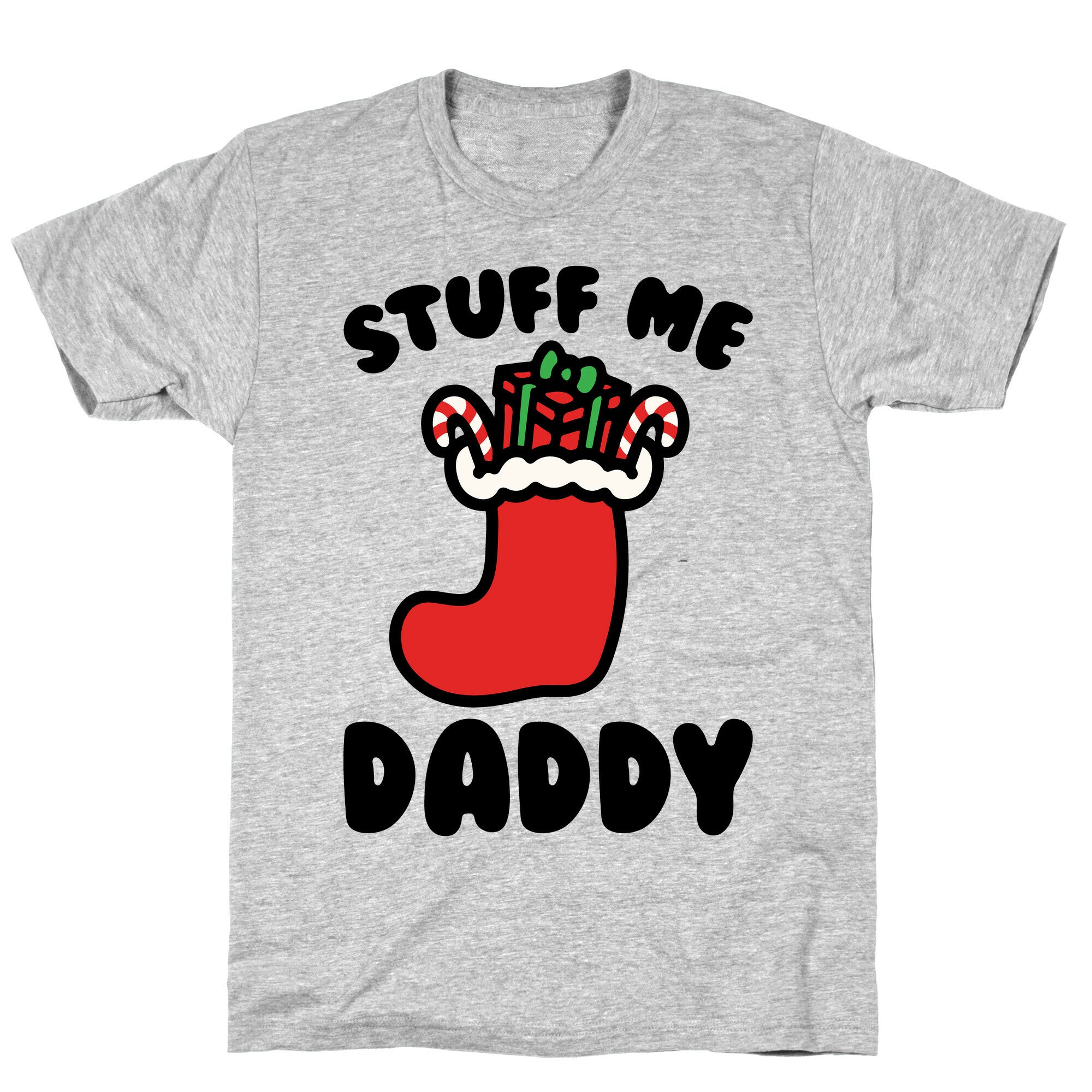 Stuff Me Daddy Stocking Parody T-Shirt