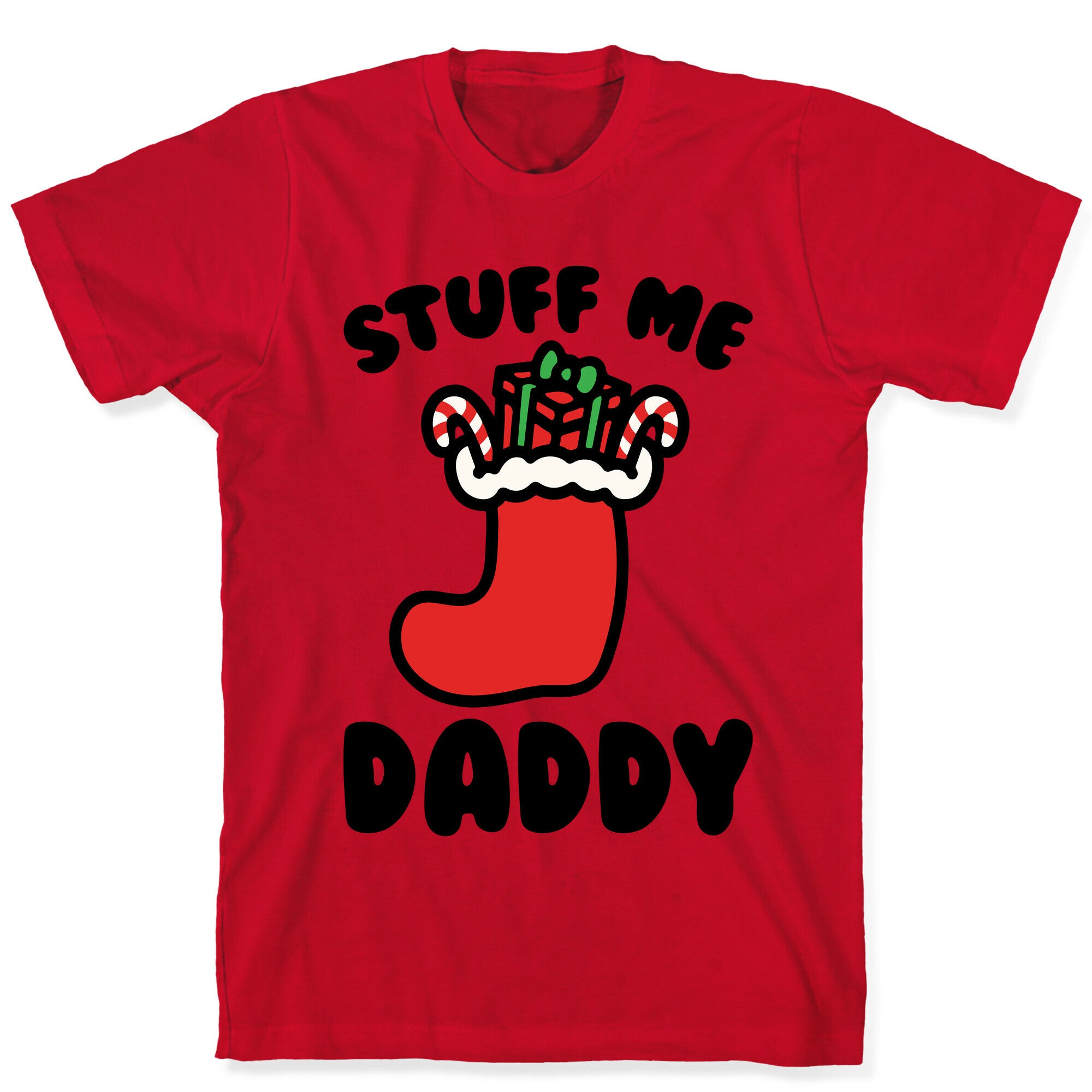 Stuff Me Daddy Stocking Parody T-Shirt