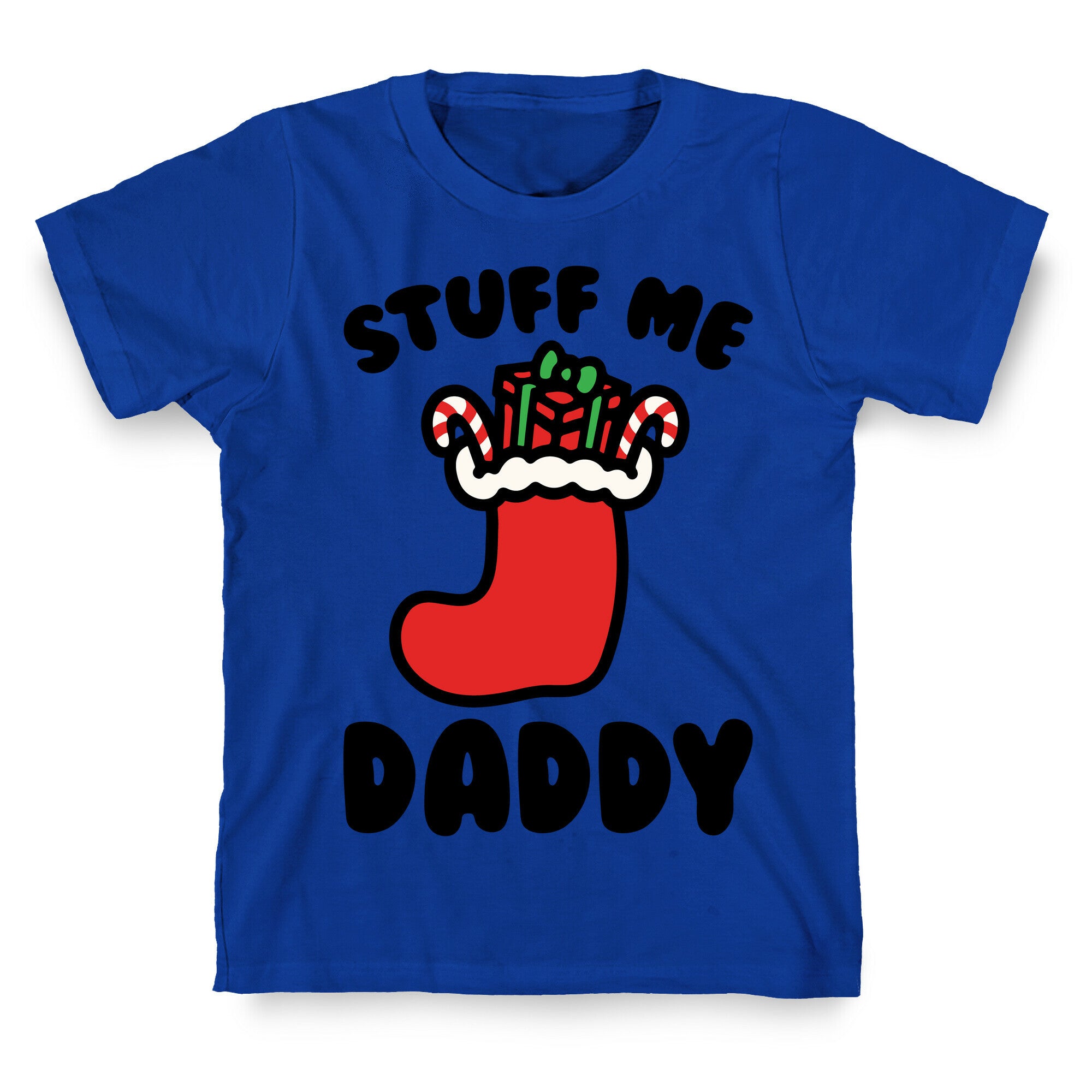 Stuff Me Daddy Stocking Parody T-Shirt