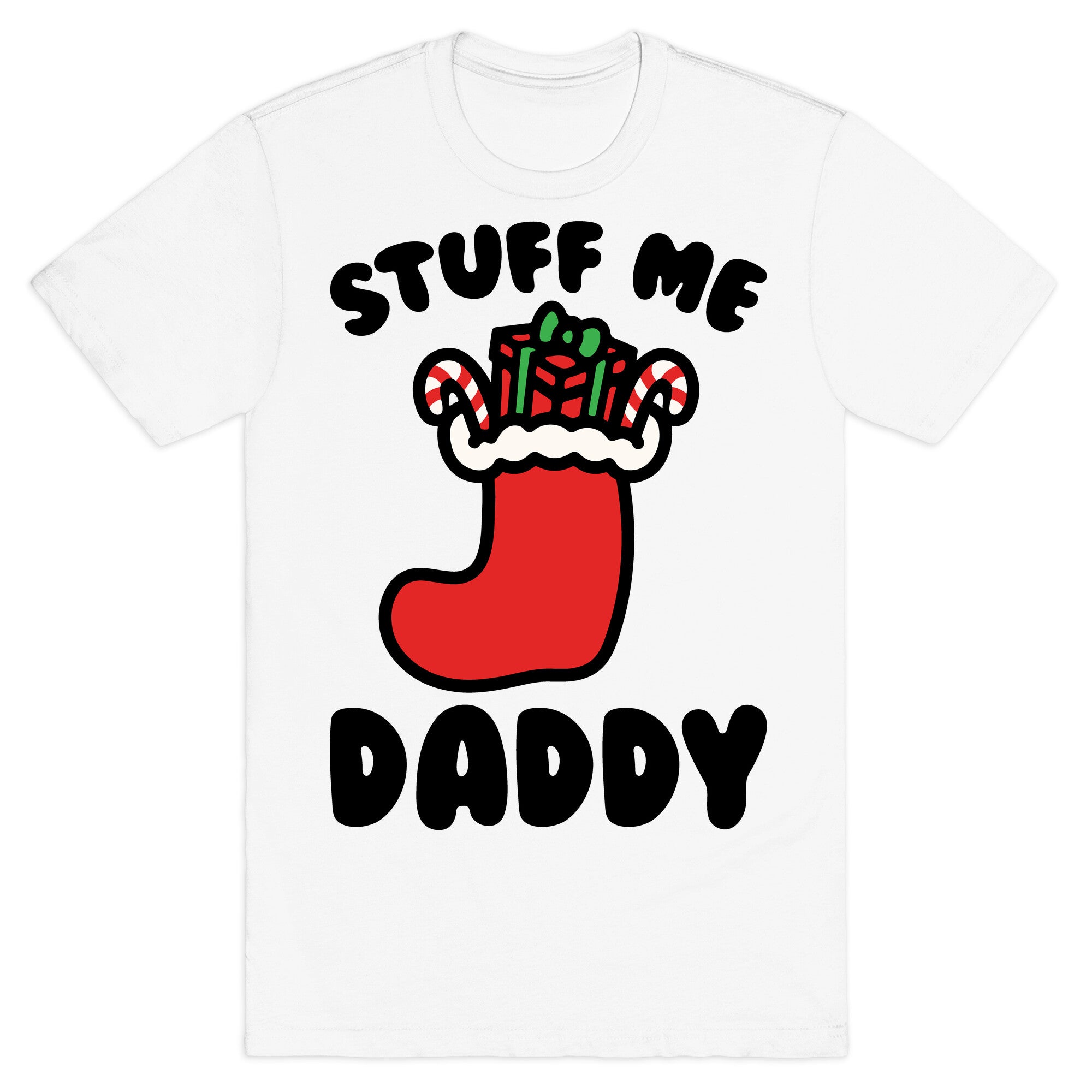 Stuff Me Daddy Stocking Parody T-Shirt