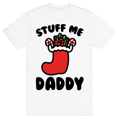 Stuff Me Daddy Stocking Parody T-Shirt