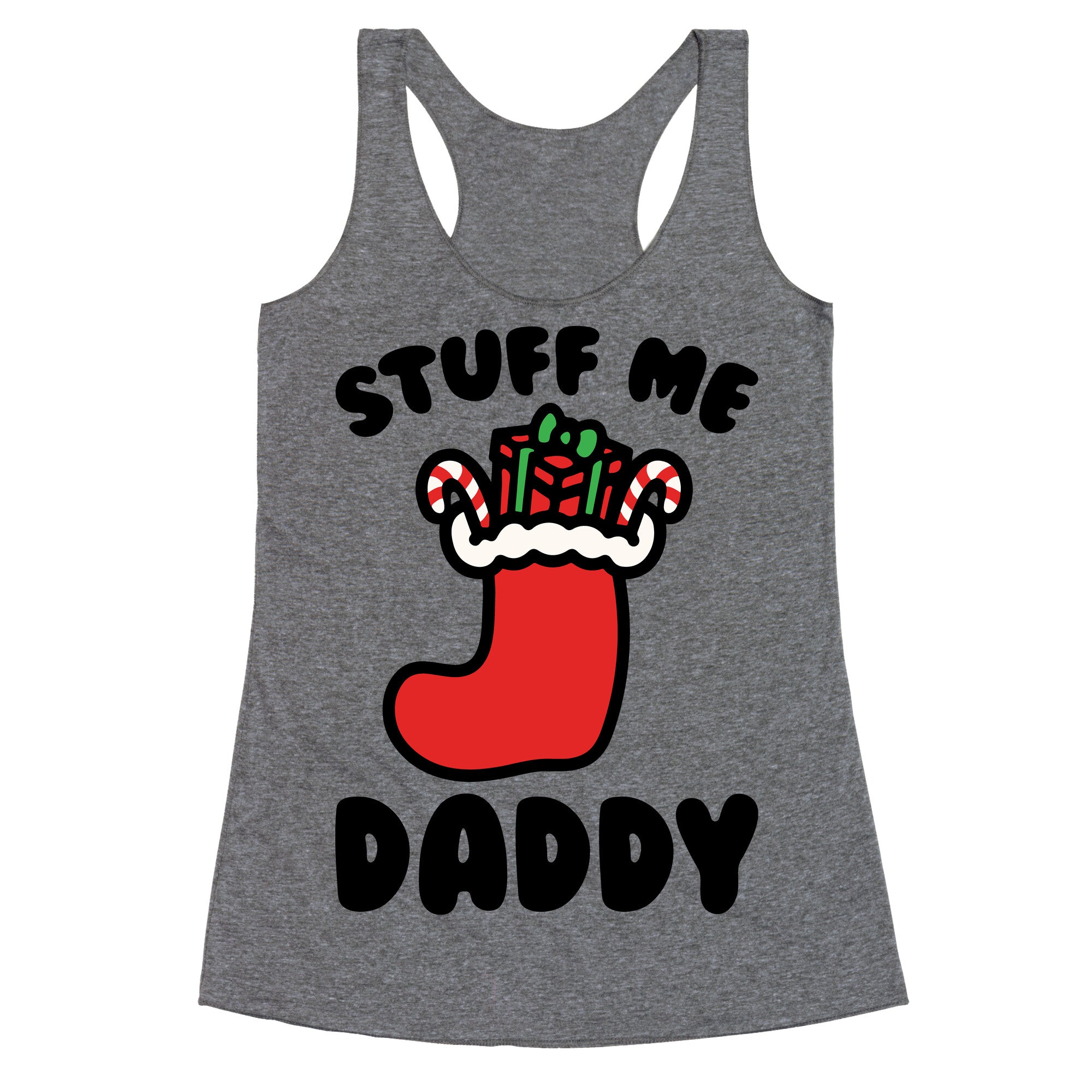 Stuff Me Daddy Stocking Parody Racerback Tank