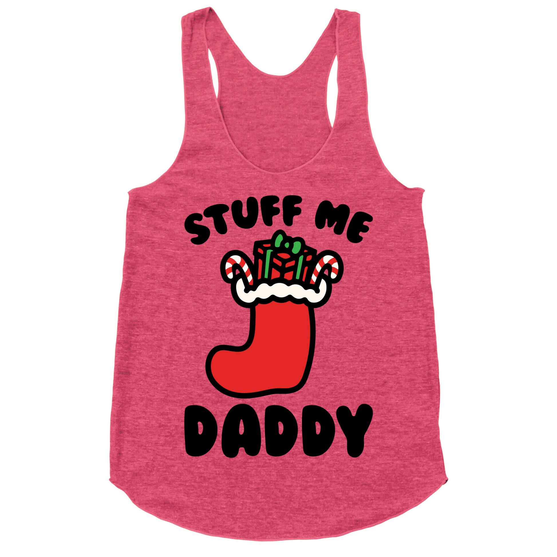Stuff Me Daddy Stocking Parody Racerback Tank
