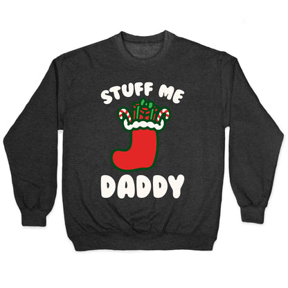 Stuff Me Daddy Stocking Parody White Print Crewneck Sweatshirt