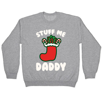 Stuff Me Daddy Stocking Parody White Print Crewneck Sweatshirt