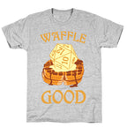Waffle Good T-Shirt