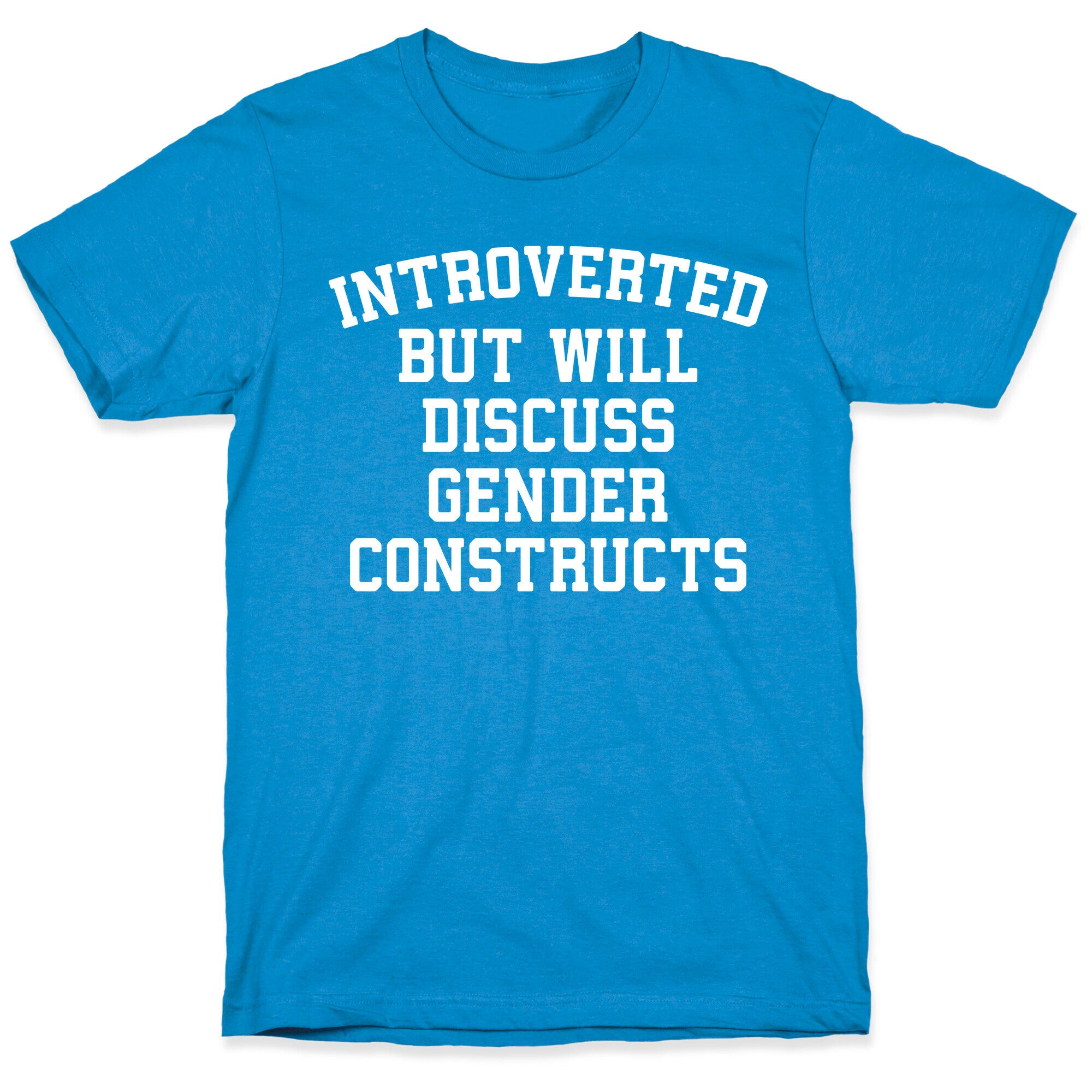 Introverted But Will Discuss Gender Constructs T-Shirt