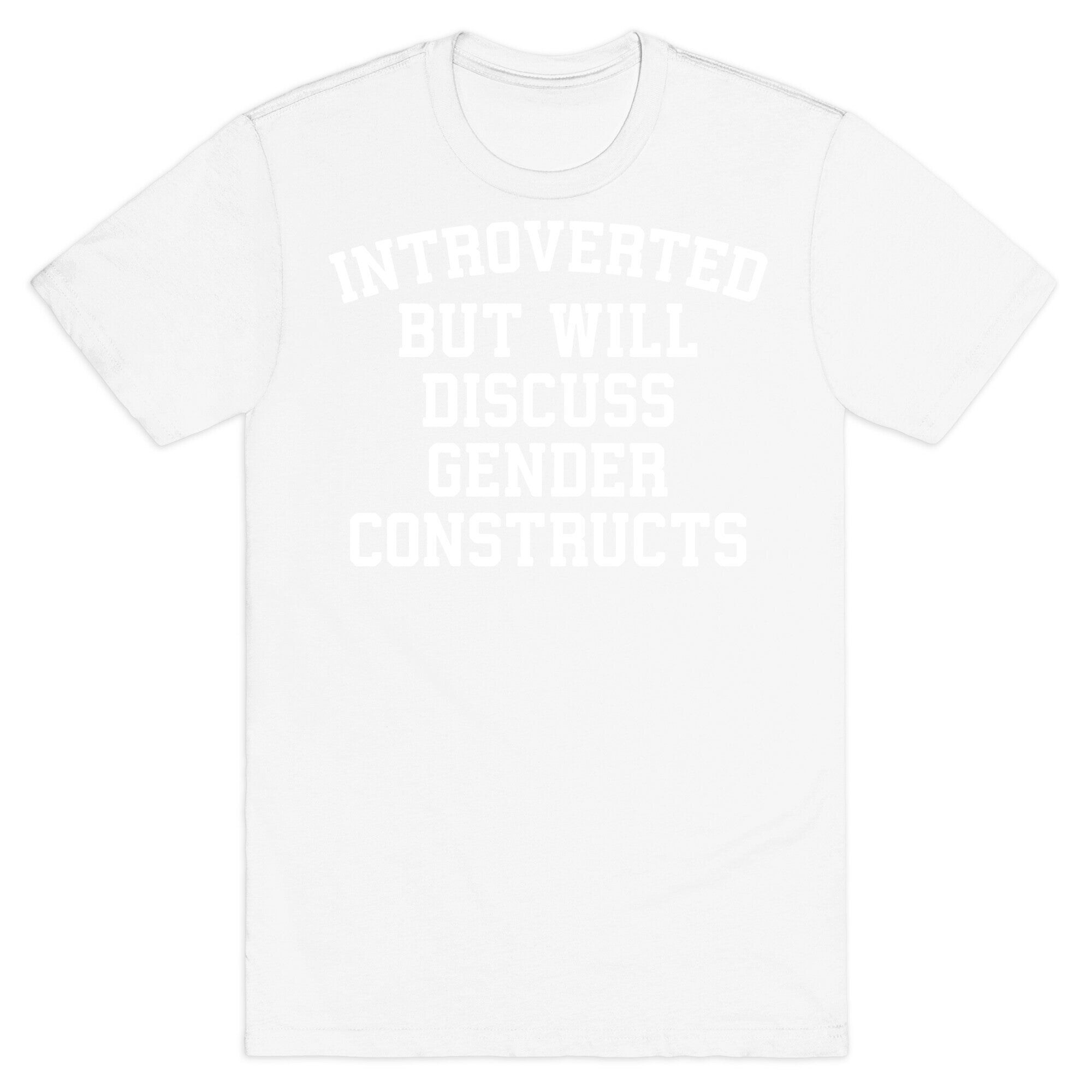Introverted But Will Discuss Gender Constructs T-Shirt