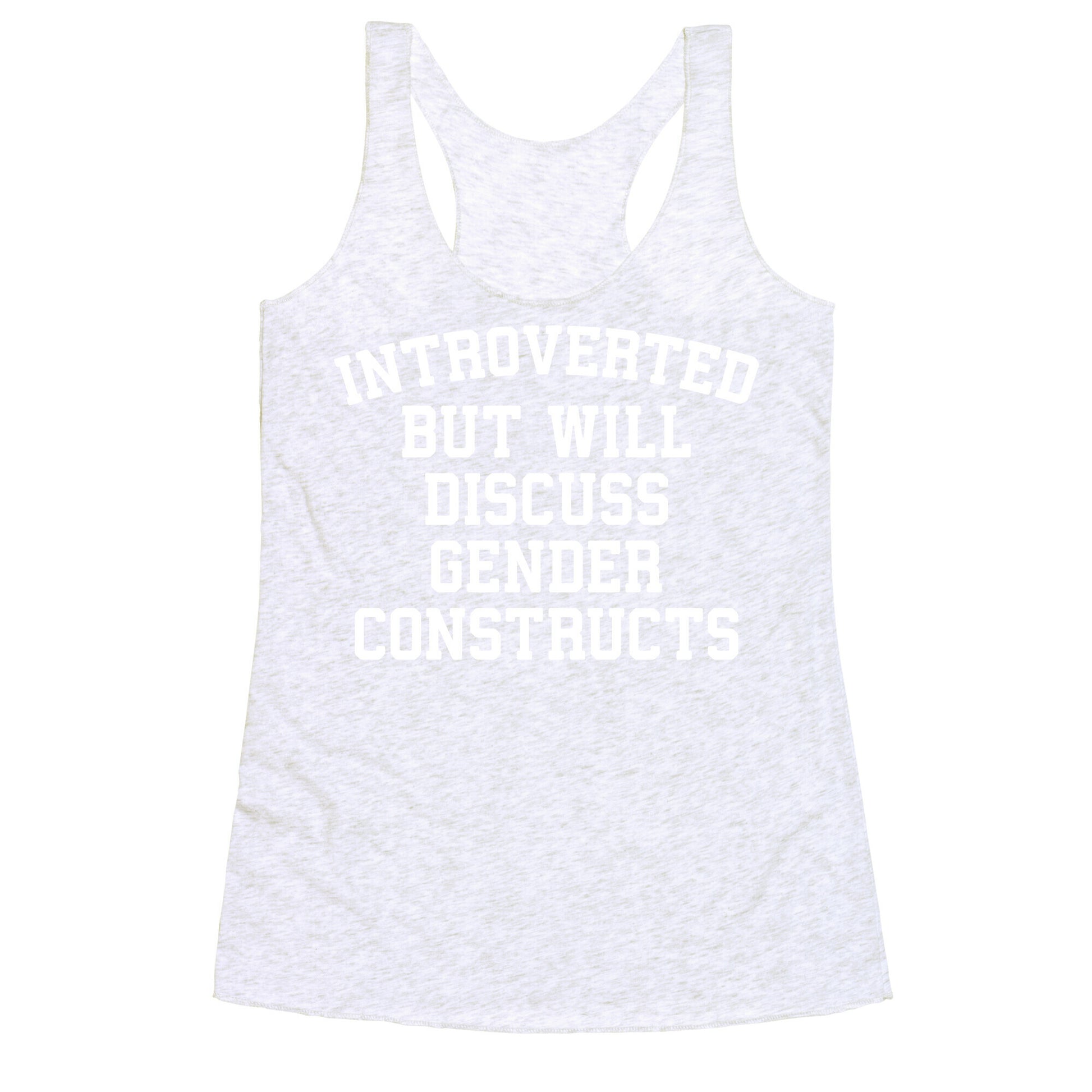 Introverted But Will Discuss Gender Constructs Racerback Tank