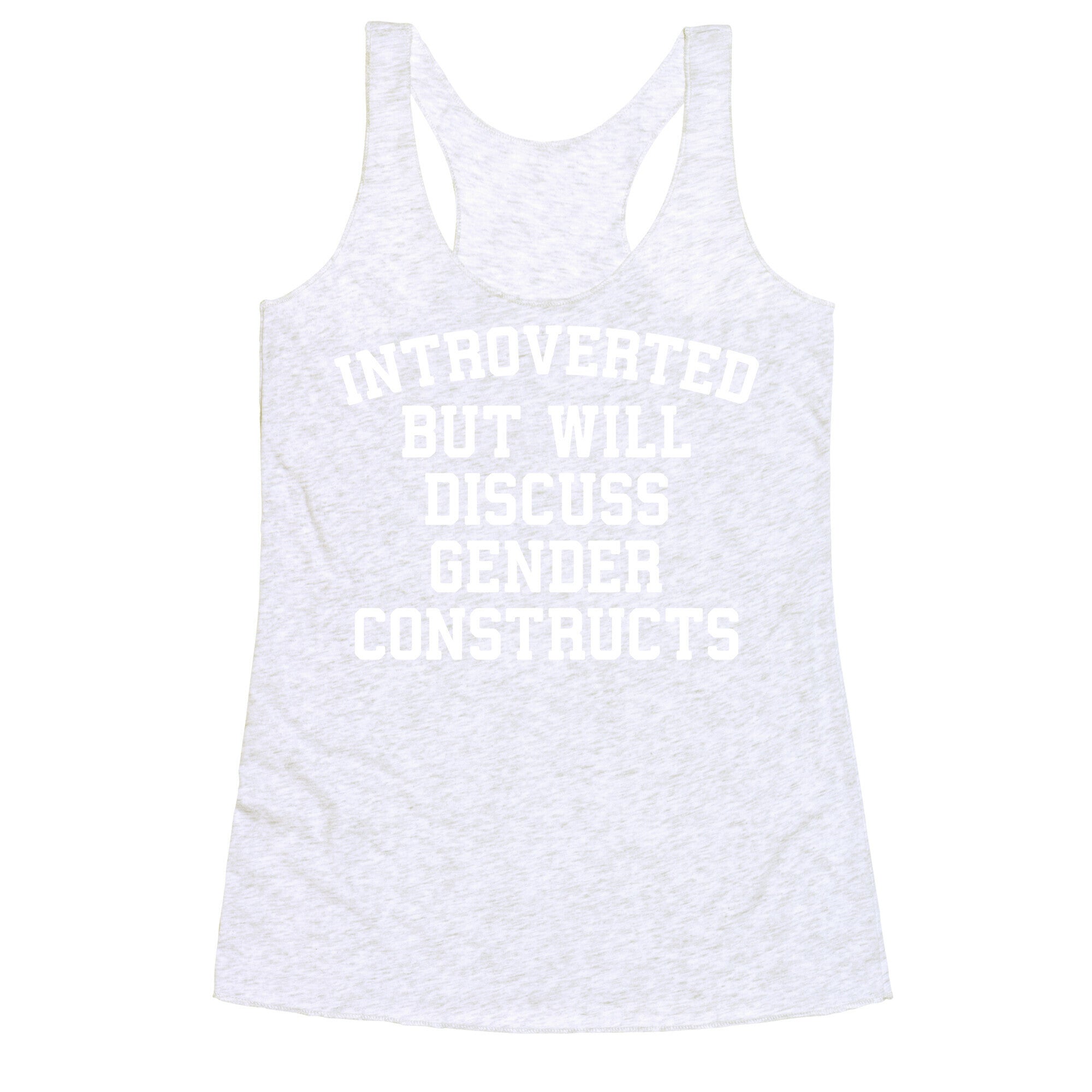 Introverted But Will Discuss Gender Constructs Racerback Tank