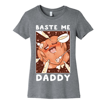 Baste Me Daddy Women's Cotton Tee