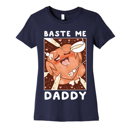 Baste Me Daddy Women's Cotton Tee