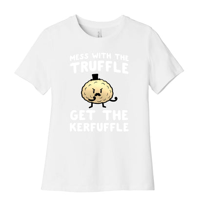 Mess with the Truffle get the Kerfuffle Women's Cotton Tee