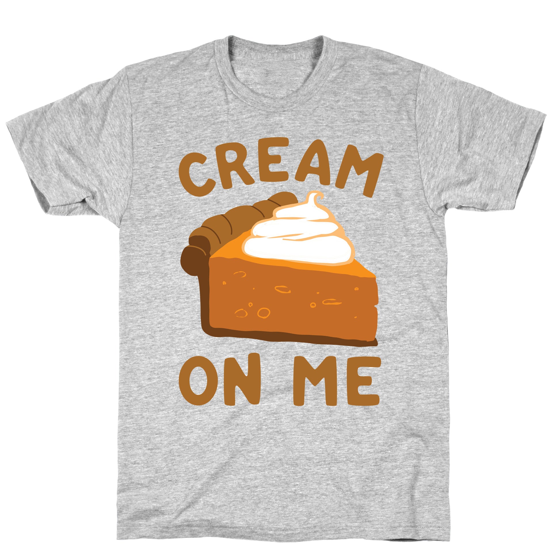 Cream On Me T-Shirt
