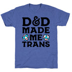 D&D Made Me Trans Unisex Triblend Tee
