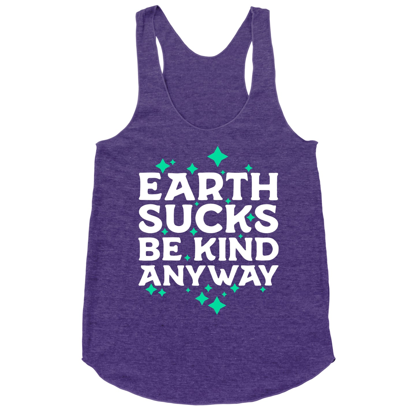 Earth Sucks, Be Kind Anyway Racerback Tank