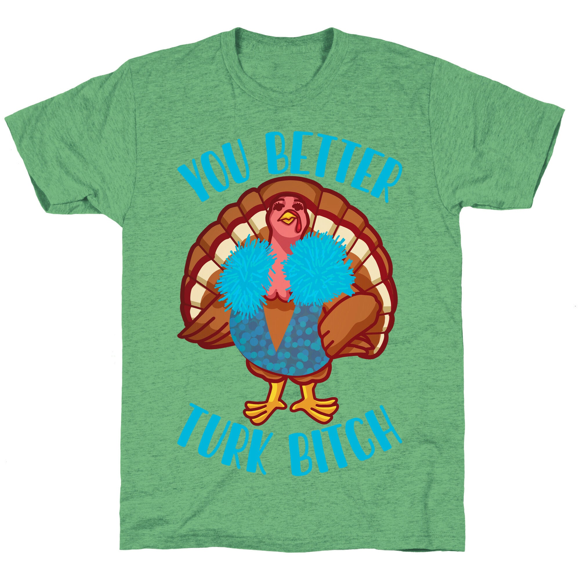 You Better Turk Bitch Unisex Triblend Tee