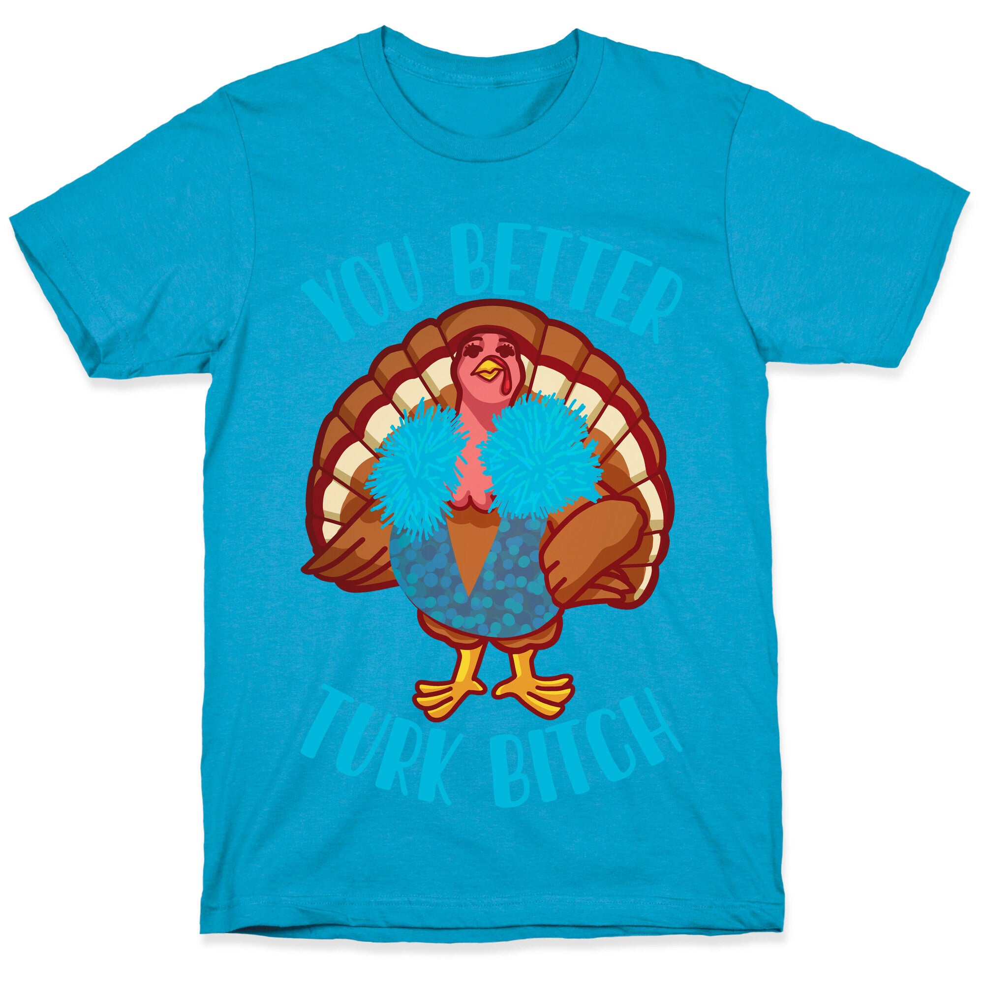 You Better Turk Bitch Unisex Triblend Tee