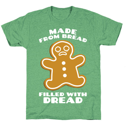 Made From Bread, Filled With Dread Unisex Triblend Tee