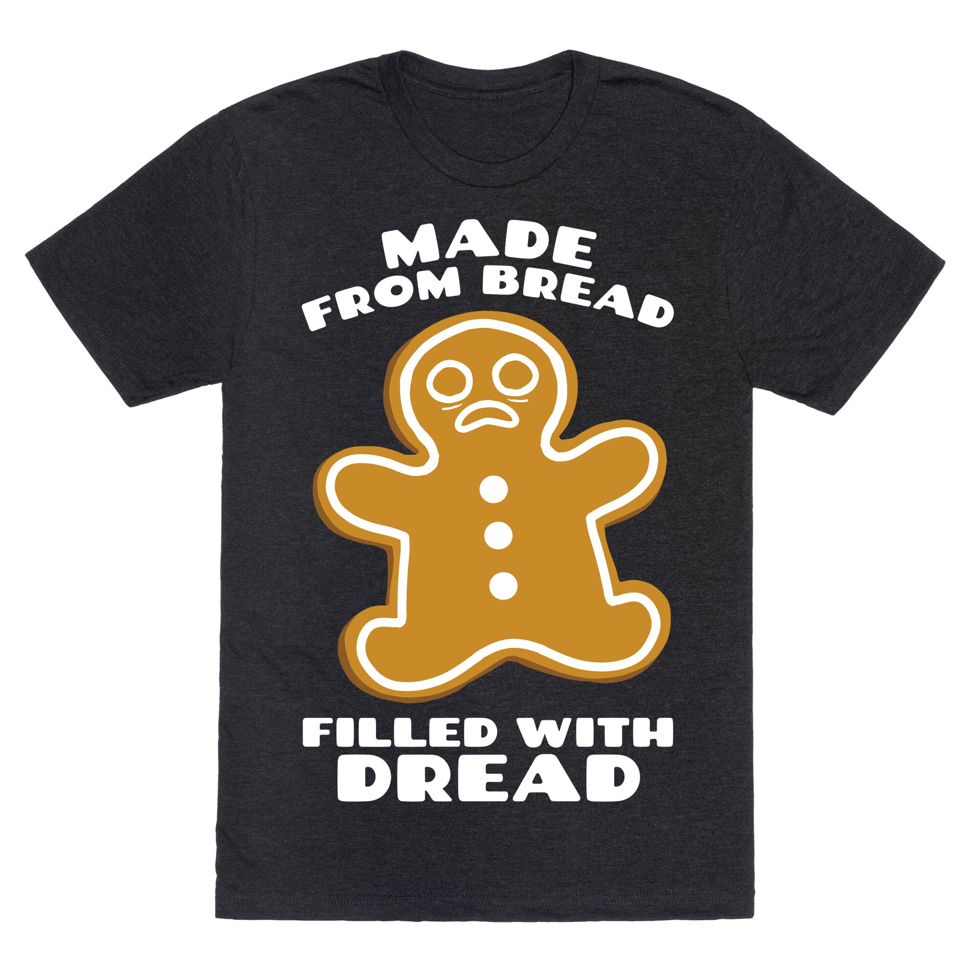 Made From Bread, Filled With Dread Unisex Triblend Tee