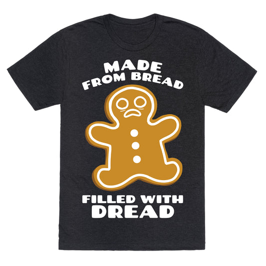Made From Bread, Filled With Dread Unisex Triblend Tee
