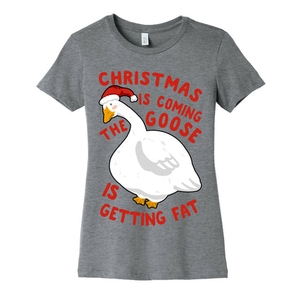 Christmas Is Coming, the Goose is Getting Fat Women's Cotton Tee