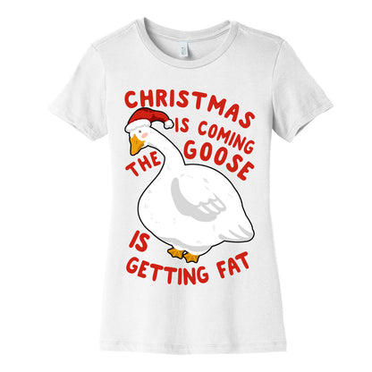 Christmas Is Coming, the Goose is Getting Fat Women's Cotton Tee