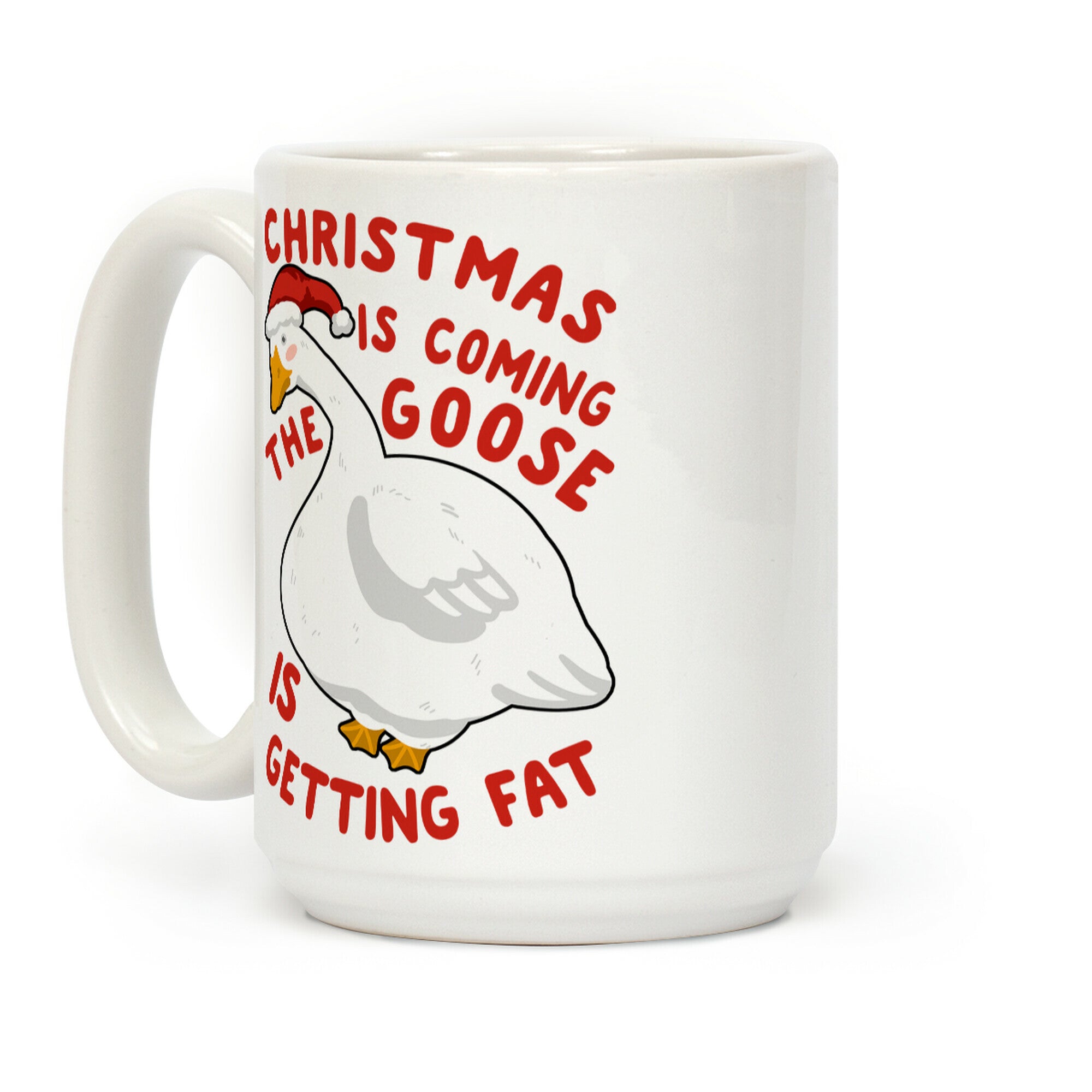Christmas Is Coming, the Goose is Getting Fat Coffee Mug