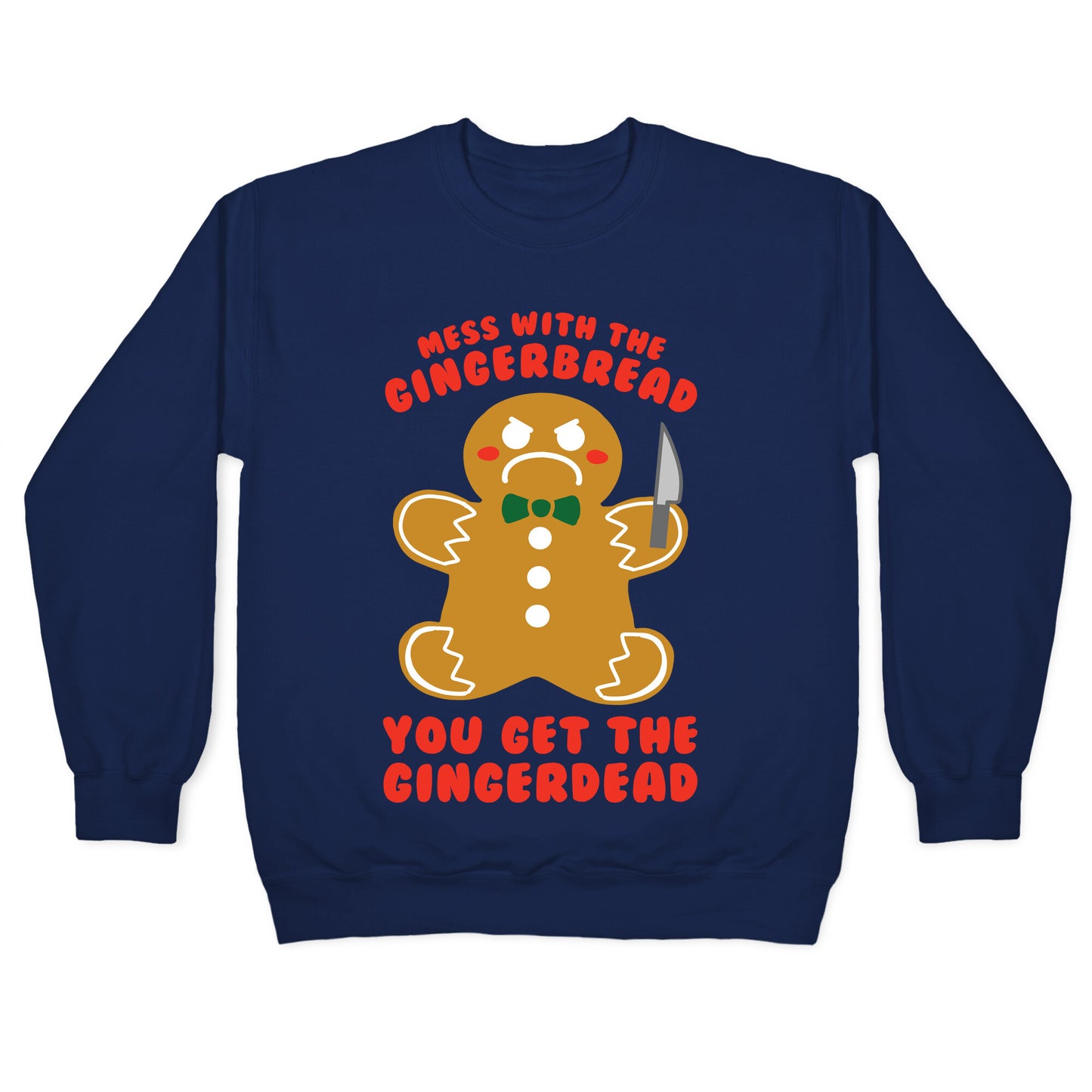 Mess With The Gingerbread, You Get The Gingerdead Crewneck Sweatshirt