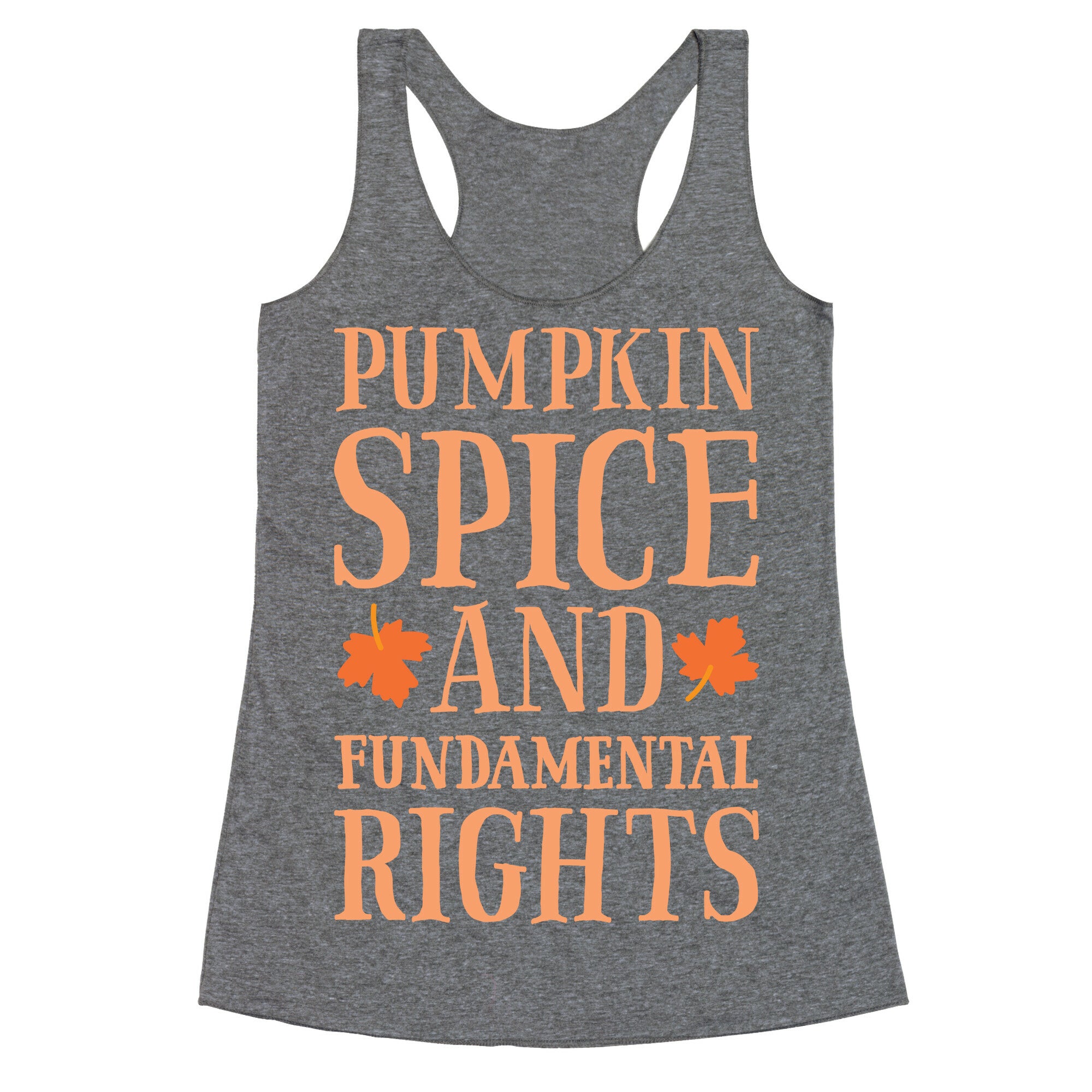 Pumpkin Spice And Fundamental Rights Racerback Tank
