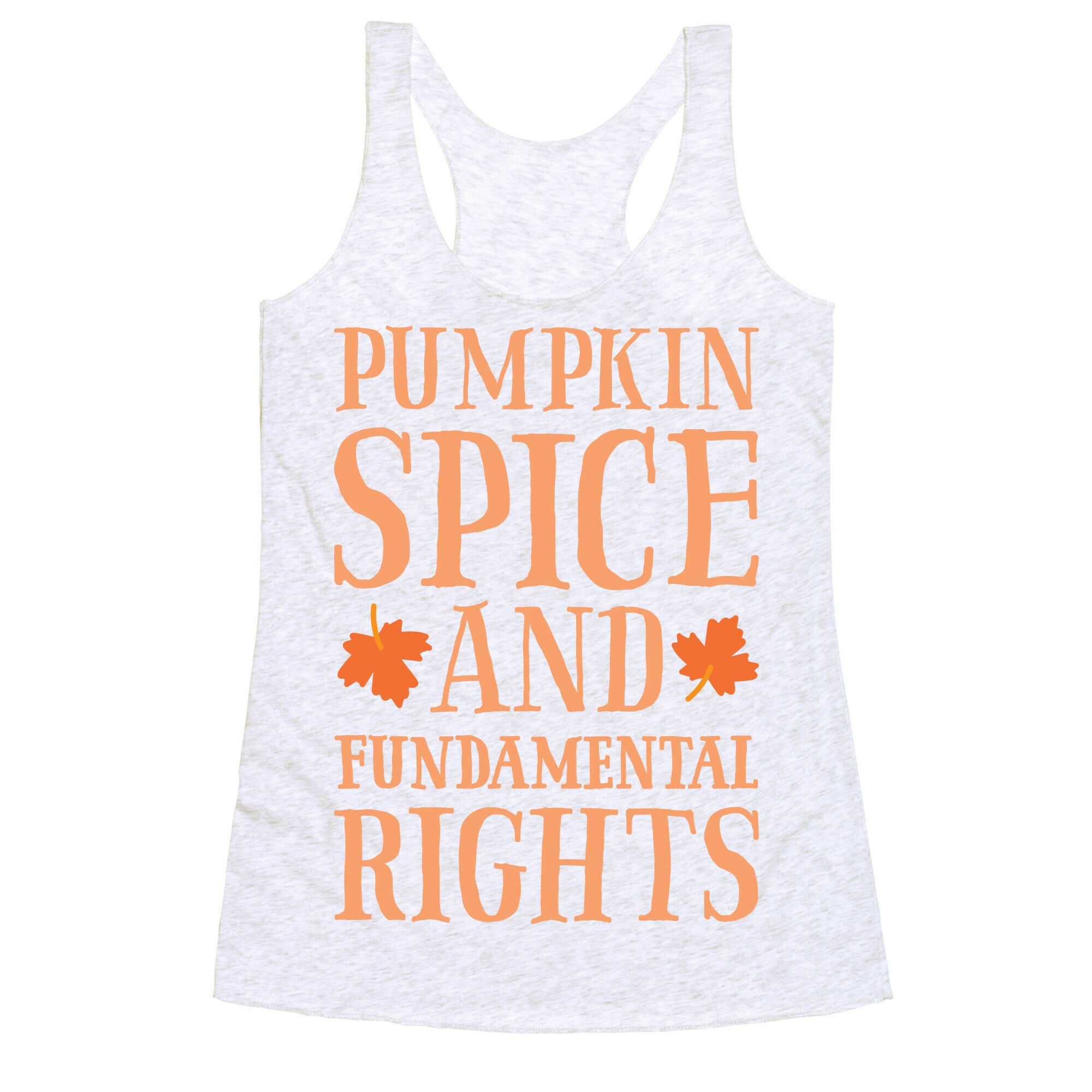 Pumpkin Spice And Fundamental Rights Racerback Tank