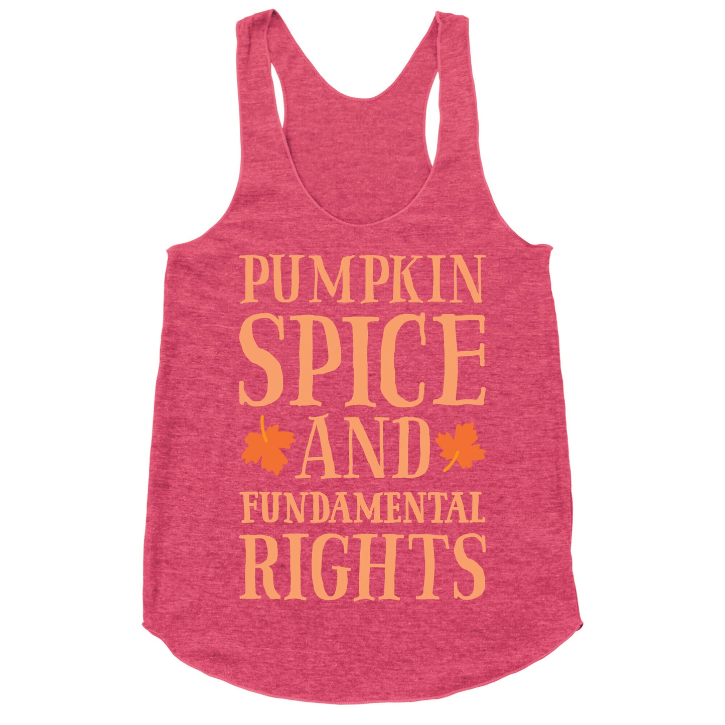Pumpkin Spice And Fundamental Rights Racerback Tank